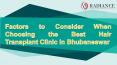 Factors to Consider When Choosing the Best Hair Transplant Clinic in Bhubaneswar PowerPoint PPT Presentation
