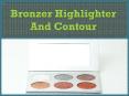 Bronzer Highlighter And Contour PowerPoint PPT Presentation
