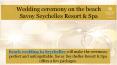 Wedding ceremony on the beach in Seychelles by Savoy Resort & Spa PowerPoint PPT Presentation