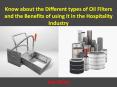 Know about the Different types of Oil Filters and the Benefits of using it in the Hospitality Industry - Ace Filters PowerPoint PPT Presentation