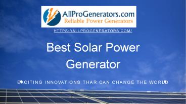 Choose best solar powered generator from Allprogenerators
