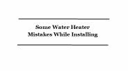 Some Water Heater Mistakes While Installing