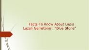 Facts To Know About Lapis Lazuli Gemstone : “Blue Stone”