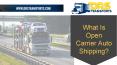 What Is Open Carrier Auto Shipping? PowerPoint PPT Presentation