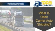 What Is Open Carrier Auto Shipping?