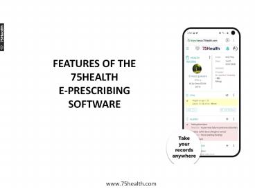 FEATURES OF THE 75HEALTH E-PRESCRIBING SOFTWARE