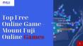 Top Free Online Games - Mount Fuji Online Games PowerPoint PPT Presentation