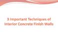 3 Important Techniques of Interior Concrete Finish Walls PowerPoint PPT Presentation