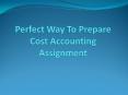 How To Make Cost Accounting Assignment PowerPoint PPT Presentation