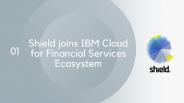 IBM Cloud for Financial Services Ecosystem | Shield