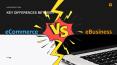 Key Differences Between eCommerce And eBusiness