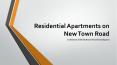 Residential Apartments on New Town Road PowerPoint PPT Presentation