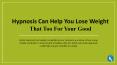 Why to consider trying hypnosis for weight loss? PowerPoint PPT Presentation