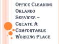 How Beneficial is the Office Cleaning Orlando Services? PowerPoint PPT Presentation