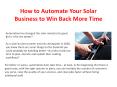 How to Automate Your Solar Business to Win Back More Time PowerPoint PPT Presentation