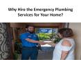 Why Hire the Emergency Plumbing Services for Your Home? PowerPoint PPT Presentation