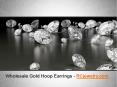 Wholesale Gold Hoop Earrings - www.rcjewelry.com PowerPoint PPT Presentation