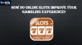 How Do Online Slots Improve Your Gambling Experience? PowerPoint PPT Presentation