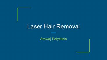 Enhance Confidence by Laser Hair Removal Treatment at Amwaj Polyclinic