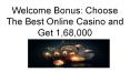 Welcome Bonus: Choose The Best Online Casino and Get 1,68,000 PowerPoint PPT Presentation