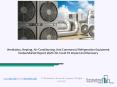 Ventilation, Heating, Air-Conditioning, And Commercial Refrigeration Equipment Market Report 2030 Forecast PowerPoint PPT Presentation