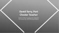 David Terry (Port Chester Teacher) - Expert Educator From White Plains, NY PowerPoint PPT Presentation