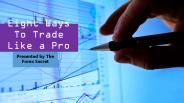 Eight Ways To Trade Like a Pro