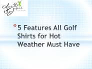 5 Features All Golf Shirts for Hot Weather
