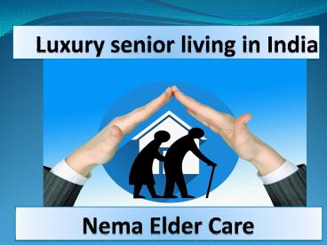 Nema  Old Age Home provide  the  best  Assisted living  in India