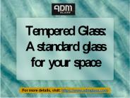 Tempered Glass: A standard glass for your space