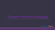 Customize Pre Roll Boxes on wholesale rates