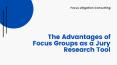 The Advantages of Focus Groups as a Jury Research Tool PowerPoint PPT Presentation
