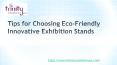 Tips for Choosing Eco-Friendly Innovative Exhibition Stands PowerPoint PPT Presentation