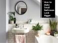 15 Small Bathroom Ideas to Make it look Bigger PowerPoint PPT Presentation
