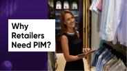 Why Retailers Need PIM