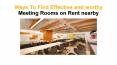 Ways To Find Effective and worthy Meeting Rooms on Rent nearby PowerPoint PPT Presentation