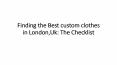 Finding the Best custom clothes in London,Uk: The Checklist PowerPoint PPT Presentation