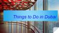 Things to Do in Dubai PowerPoint PPT Presentation
