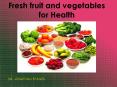Dr. Jonathan Spages | Fresh fruit and vegetables for Health PowerPoint PPT Presentation
