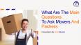What Are The Main Questions  To Ask Movers And Packers PowerPoint PPT Presentation