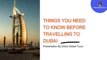 Things You Need To Know Before Travelling To Dubai