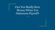 Can You Really Save Money When You Outsource Payroll?
