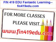 FIN 419 EDU Fantastic Learning--fin419edu.com