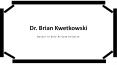 Dr. Brian Kwetkowski - Goal-oriented Professional PowerPoint PPT Presentation