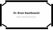 Dr. Brian Kwetkowski - Goal-oriented Professional