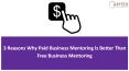 3 Reasons Why Paid Business Mentoring Is Better Than Free Business Mentoring PowerPoint PPT Presentation