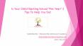 Is Your Child Starting School This Year? 3 Tips to Help You Out PowerPoint PPT Presentation