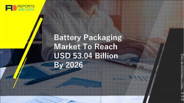 Global Battery Packaging Market Insights and In-Depth Analysis 2020-2027