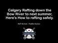 Calgary Rafting down the Bow River to next summer, Here's How to rafting safely. PowerPoint PPT Presentation