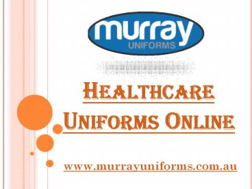 Healthcare Uniforms Online At www.murrayuniforms.com.au